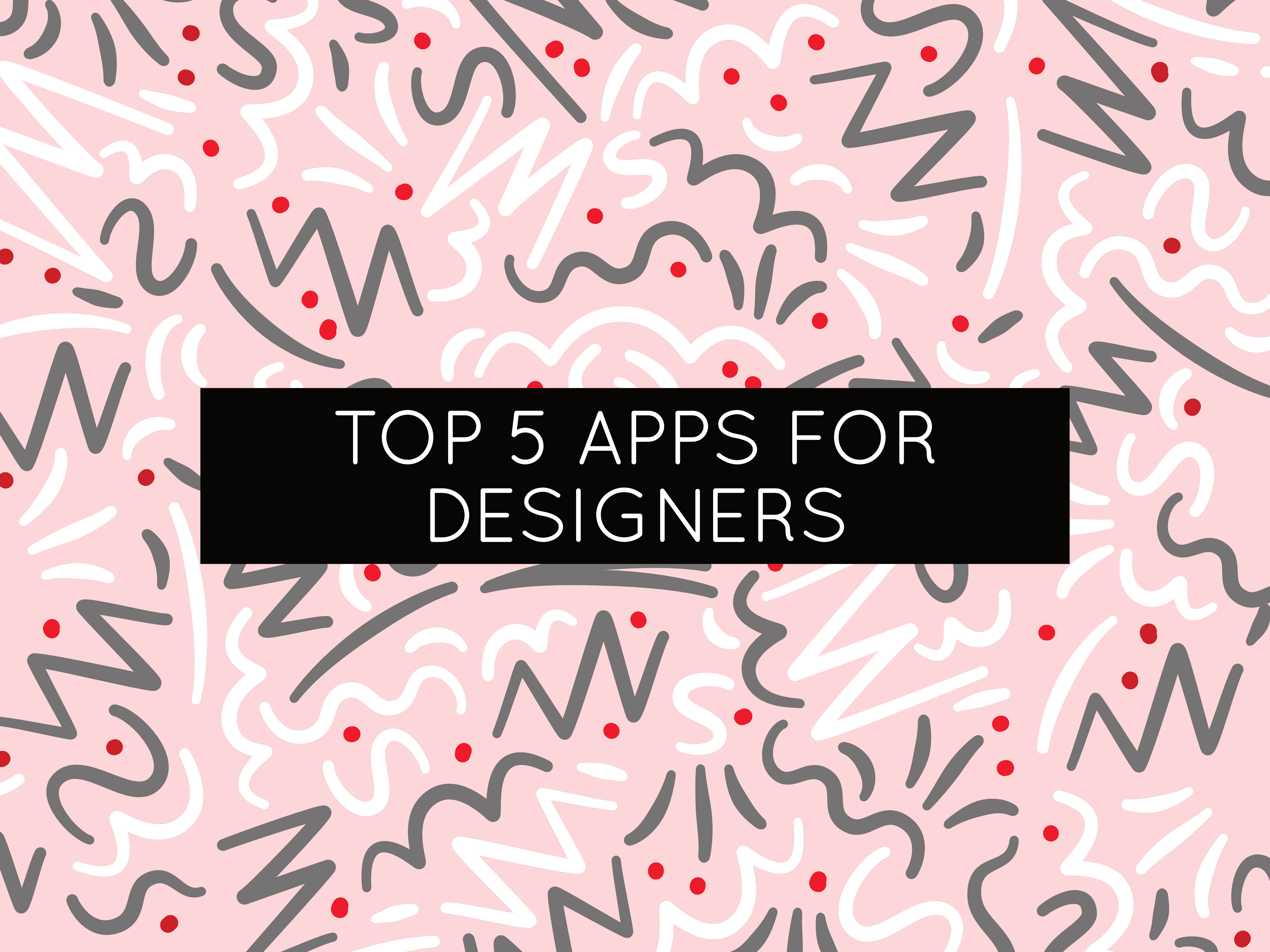 top 5 apps for designers